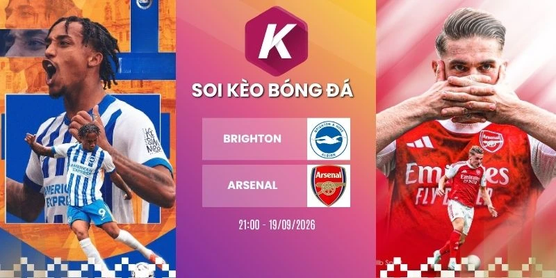 Tỷ lệ kèo Brighton vs Arsenal - NHA, 19/09/2026