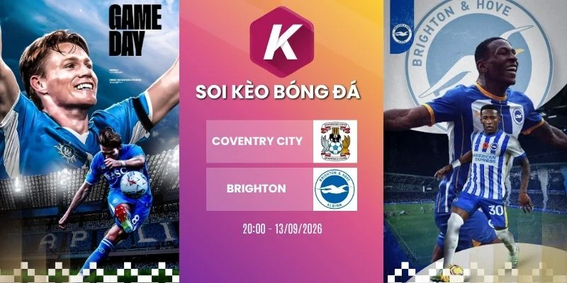 Tỷ lệ kèo Coventry City vs Brighton - NHA, 13/09/2026