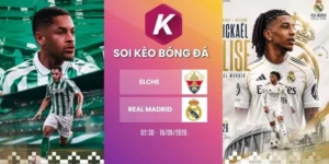 Tỷ lệ kèo Elche vs Real Madrid - La Liga, 16/09/2026