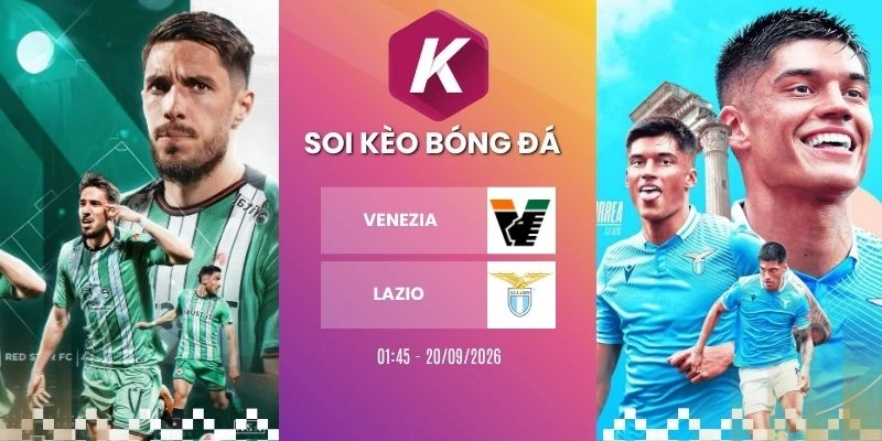Tỷ lệ kèo Venezia vs Lazio - Serie A, 20/09/2026